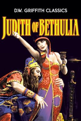 Judith of Bethulia –  biblical epic overflowing with dramatic grandeur!